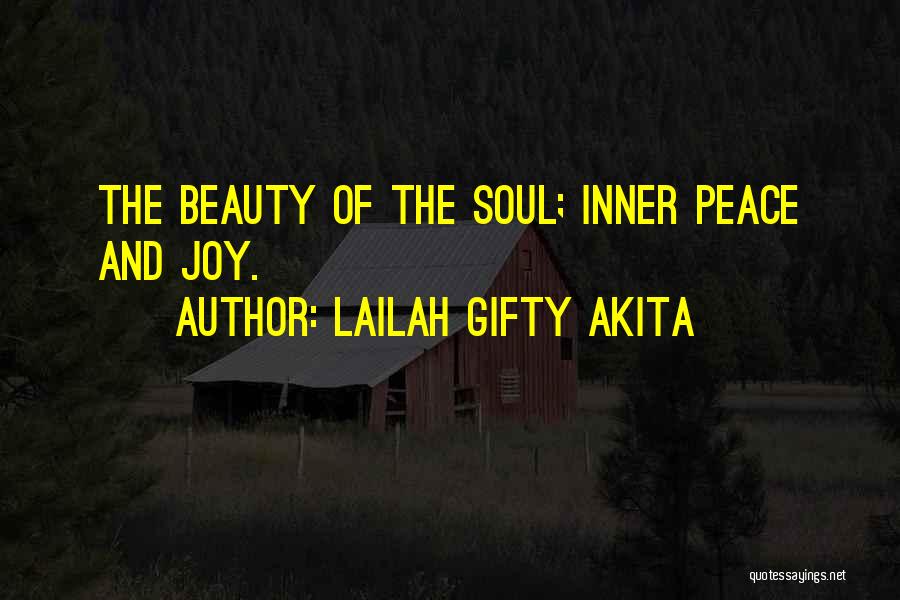 Lailah Gifty Akita Quotes: The Beauty Of The Soul; Inner Peace And Joy.