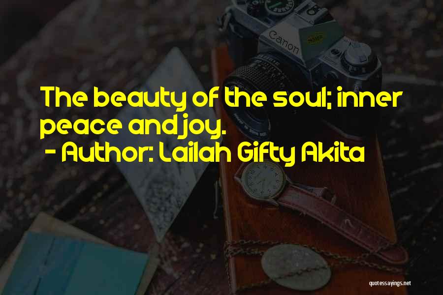 Lailah Gifty Akita Quotes: The Beauty Of The Soul; Inner Peace And Joy.