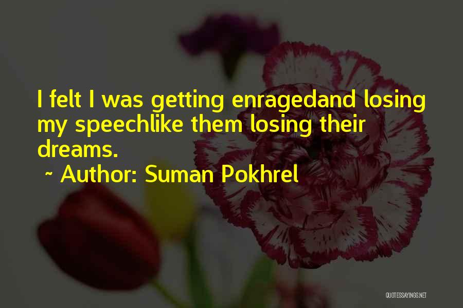 Suman Pokhrel Quotes: I Felt I Was Getting Enragedand Losing My Speechlike Them Losing Their Dreams.