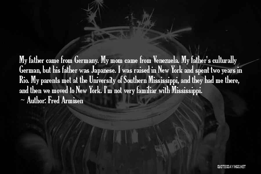Fred Armisen Quotes: My Father Came From Germany. My Mom Came From Venezuela. My Father's Culturally German, But His Father Was Japanese. I