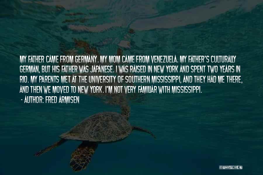 Fred Armisen Quotes: My Father Came From Germany. My Mom Came From Venezuela. My Father's Culturally German, But His Father Was Japanese. I