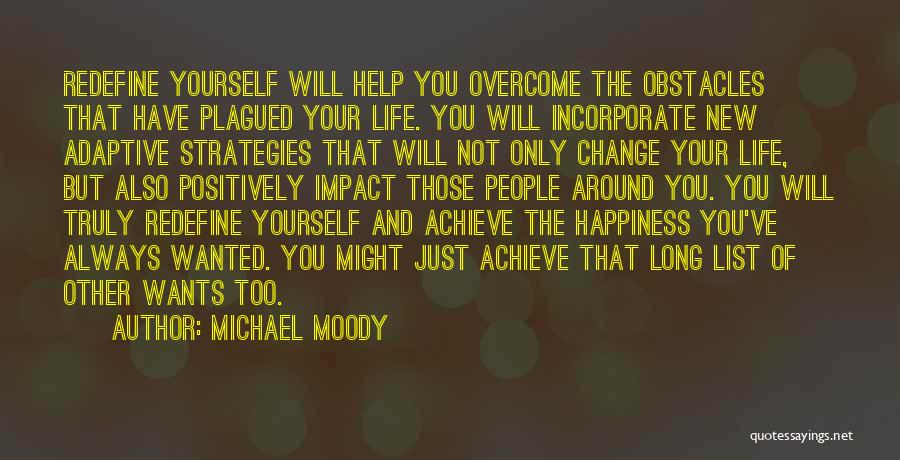 Michael Moody Quotes: Redefine Yourself Will Help You Overcome The Obstacles That Have Plagued Your Life. You Will Incorporate New Adaptive Strategies That