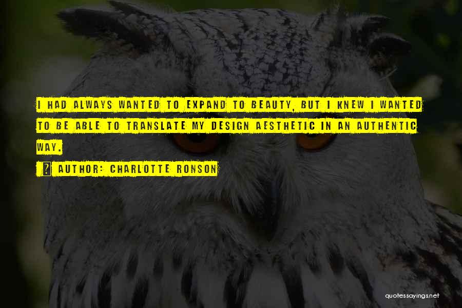 Charlotte Ronson Quotes: I Had Always Wanted To Expand To Beauty, But I Knew I Wanted To Be Able To Translate My Design