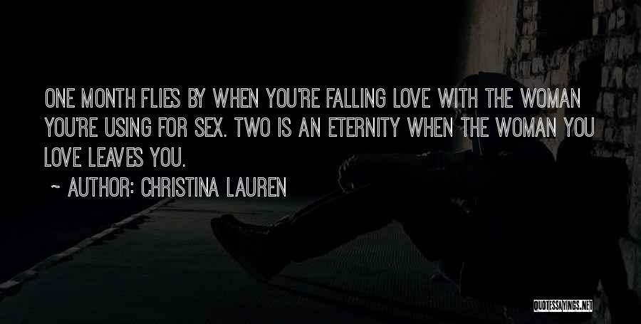 Christina Lauren Quotes: One Month Flies By When You're Falling Love With The Woman You're Using For Sex. Two Is An Eternity When