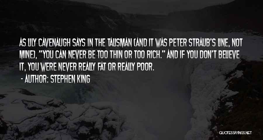 Stephen King Quotes: As Lily Cavenaugh Says In The Talisman (and It Was Peter Straub's Line, Not Mine), You Can Never Be Too