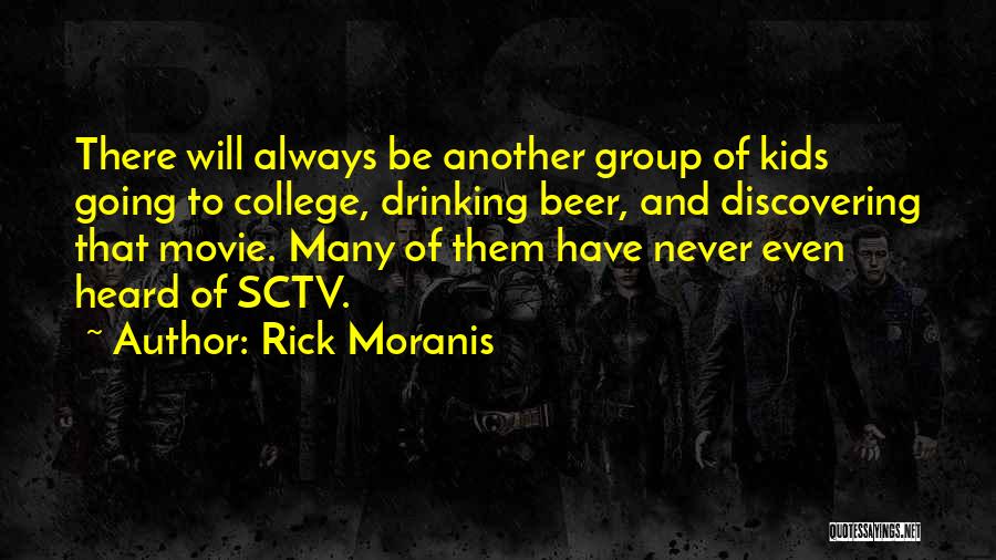 Rick Moranis Quotes: There Will Always Be Another Group Of Kids Going To College, Drinking Beer, And Discovering That Movie. Many Of Them