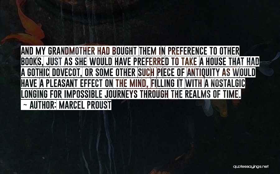 Marcel Proust Quotes: And My Grandmother Had Bought Them In Preference To Other Books, Just As She Would Have Preferred To Take A