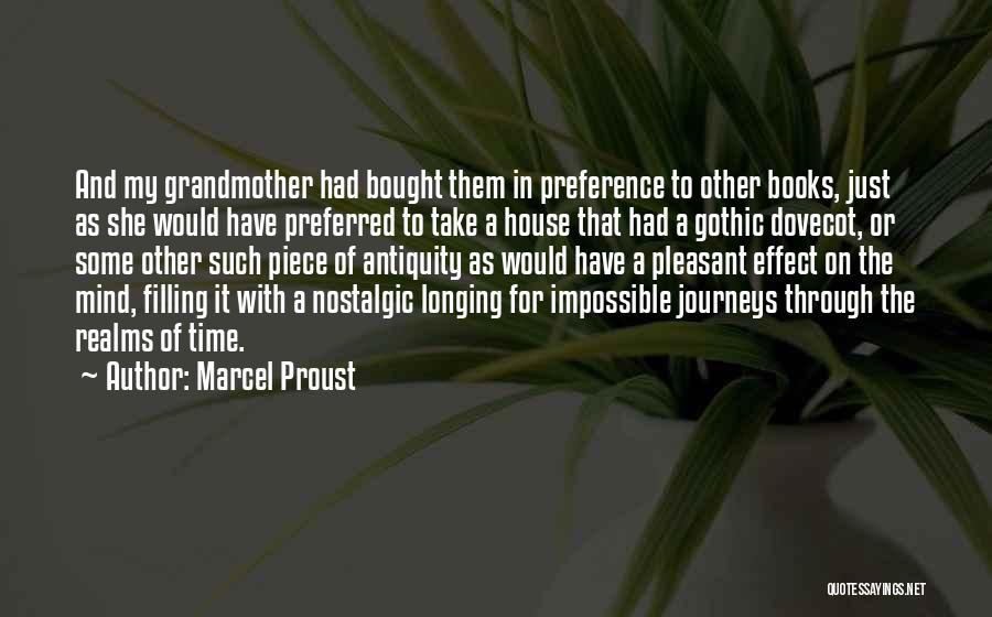 Marcel Proust Quotes: And My Grandmother Had Bought Them In Preference To Other Books, Just As She Would Have Preferred To Take A