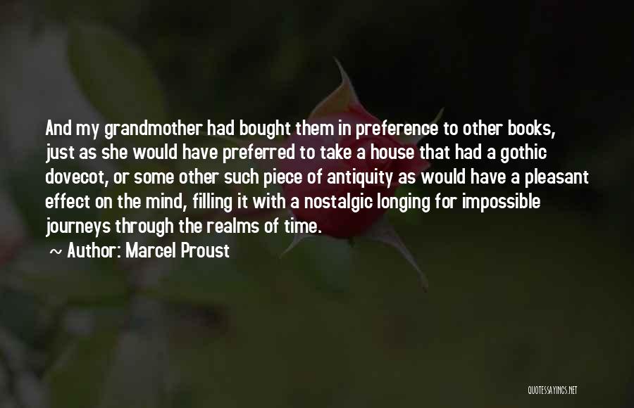 Marcel Proust Quotes: And My Grandmother Had Bought Them In Preference To Other Books, Just As She Would Have Preferred To Take A