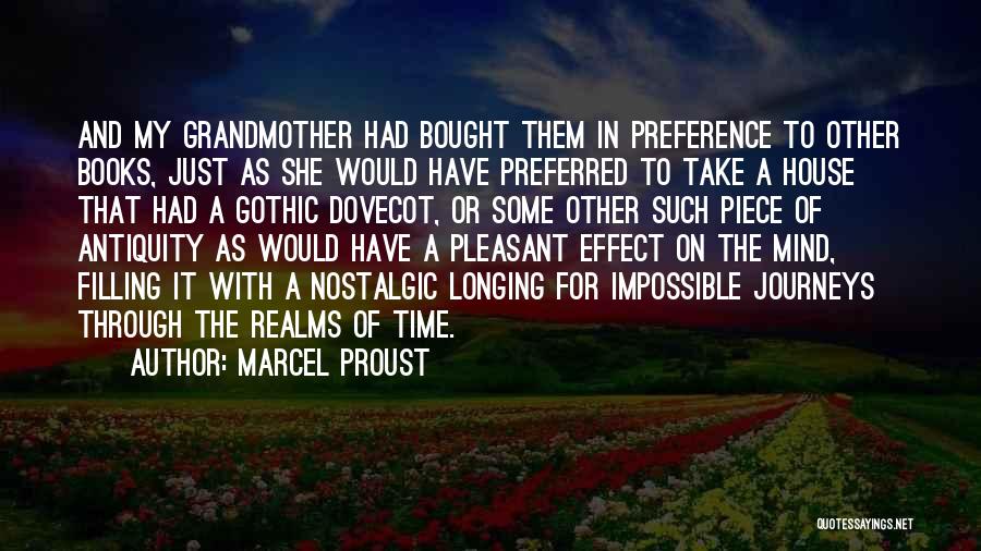 Marcel Proust Quotes: And My Grandmother Had Bought Them In Preference To Other Books, Just As She Would Have Preferred To Take A
