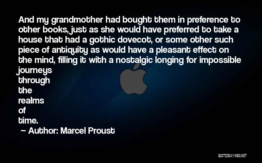 Marcel Proust Quotes: And My Grandmother Had Bought Them In Preference To Other Books, Just As She Would Have Preferred To Take A