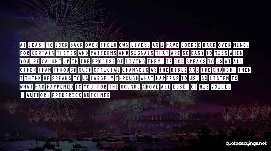Frederick Buechner Quotes: At Least To Look Back Over Their Own Lives, As I Have Looked Back Over Mine, For Certain Themes And