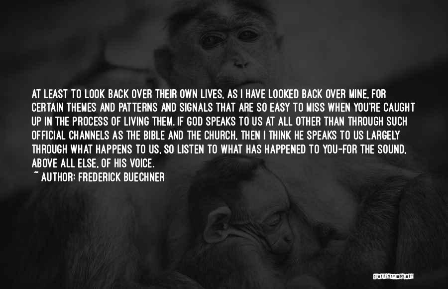 Frederick Buechner Quotes: At Least To Look Back Over Their Own Lives, As I Have Looked Back Over Mine, For Certain Themes And