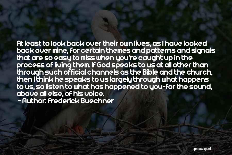 Frederick Buechner Quotes: At Least To Look Back Over Their Own Lives, As I Have Looked Back Over Mine, For Certain Themes And