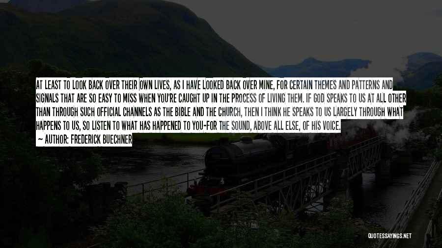 Frederick Buechner Quotes: At Least To Look Back Over Their Own Lives, As I Have Looked Back Over Mine, For Certain Themes And