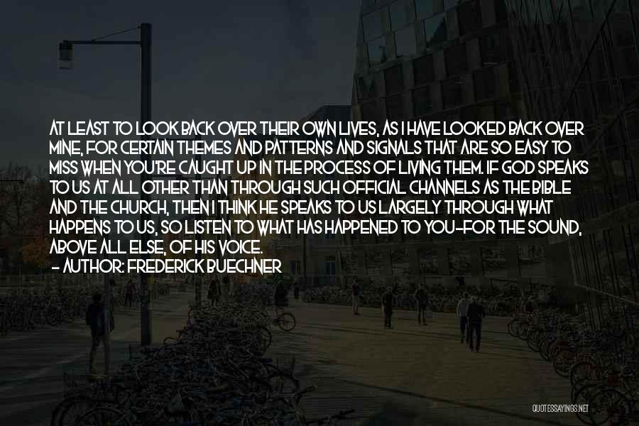 Frederick Buechner Quotes: At Least To Look Back Over Their Own Lives, As I Have Looked Back Over Mine, For Certain Themes And