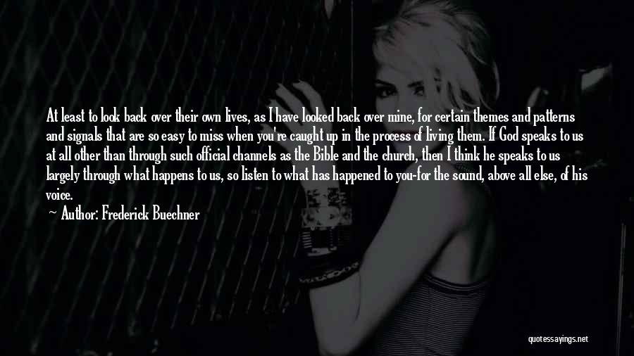 Frederick Buechner Quotes: At Least To Look Back Over Their Own Lives, As I Have Looked Back Over Mine, For Certain Themes And