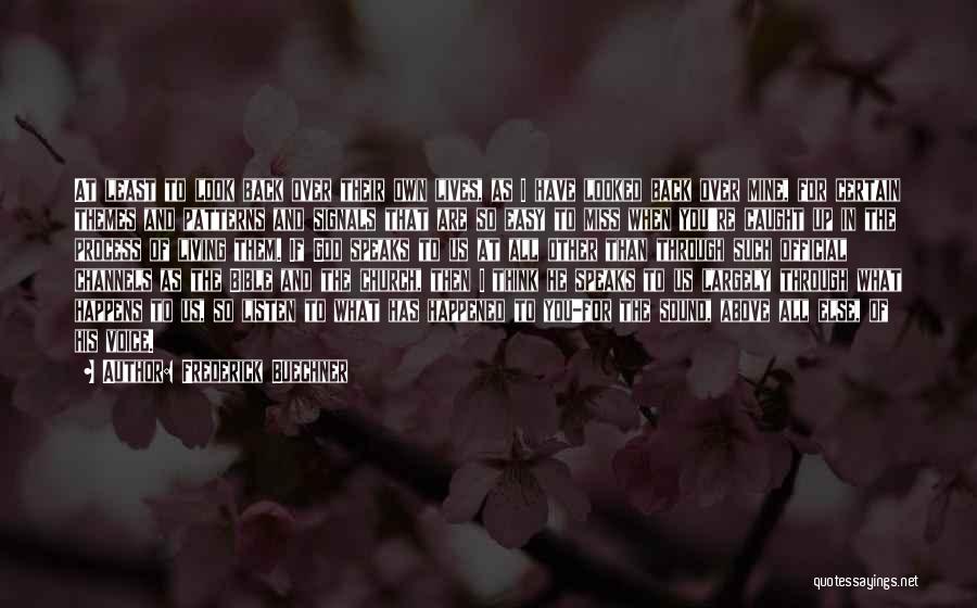 Frederick Buechner Quotes: At Least To Look Back Over Their Own Lives, As I Have Looked Back Over Mine, For Certain Themes And