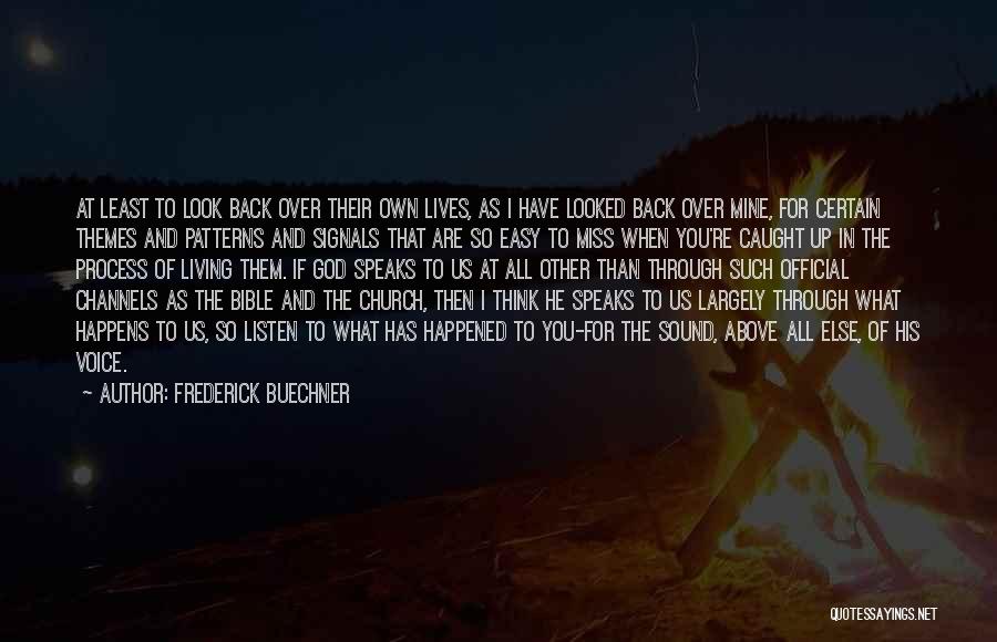 Frederick Buechner Quotes: At Least To Look Back Over Their Own Lives, As I Have Looked Back Over Mine, For Certain Themes And