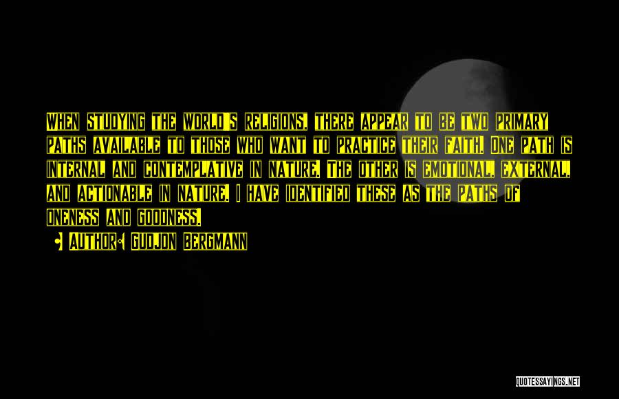 Gudjon Bergmann Quotes: When Studying The World's Religions, There Appear To Be Two Primary Paths Available To Those Who Want To Practice Their