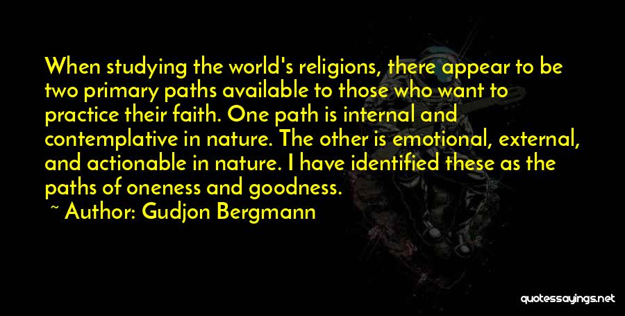 Gudjon Bergmann Quotes: When Studying The World's Religions, There Appear To Be Two Primary Paths Available To Those Who Want To Practice Their