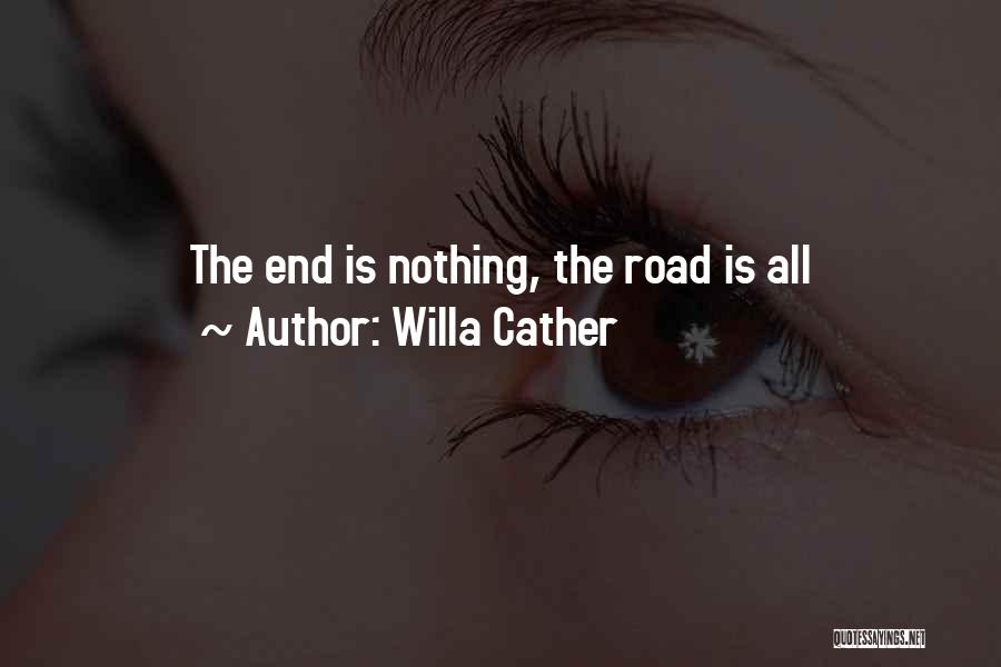 Willa Cather Quotes: The End Is Nothing, The Road Is All