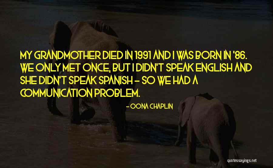 1991 Quotes By Oona Chaplin 1991 Quotes By Oona Chaplin