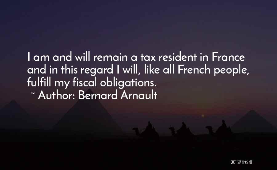 Bernard Arnault Quotes: I Am And Will Remain A Tax Resident In France And In This Regard I Will, Like All French People,