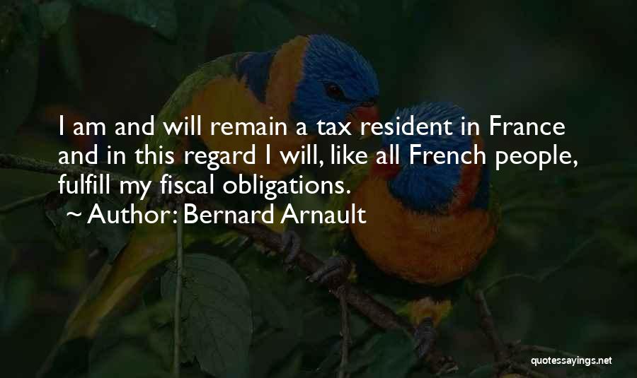 Bernard Arnault Quotes: I Am And Will Remain A Tax Resident In France And In This Regard I Will, Like All French People,