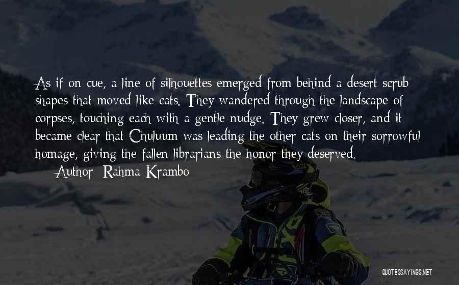 Rahma Krambo Quotes: As If On Cue, A Line Of Silhouettes Emerged From Behind A Desert Scrub - Shapes That Moved Like Cats.