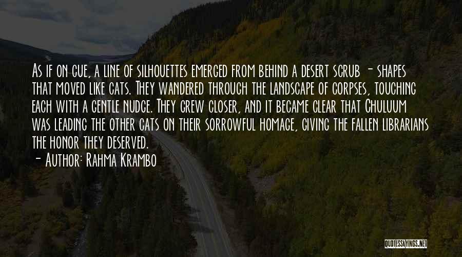 Rahma Krambo Quotes: As If On Cue, A Line Of Silhouettes Emerged From Behind A Desert Scrub - Shapes That Moved Like Cats.