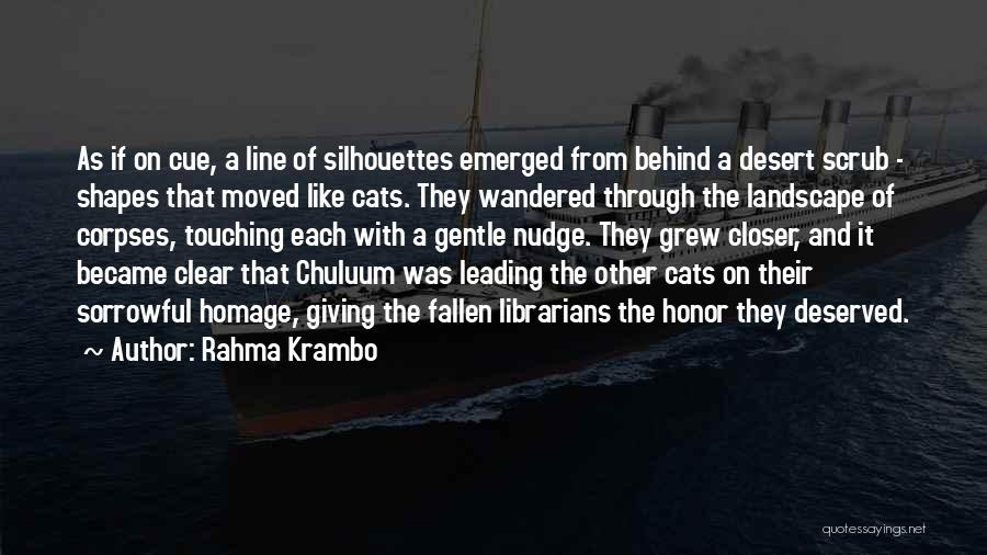 Rahma Krambo Quotes: As If On Cue, A Line Of Silhouettes Emerged From Behind A Desert Scrub - Shapes That Moved Like Cats.