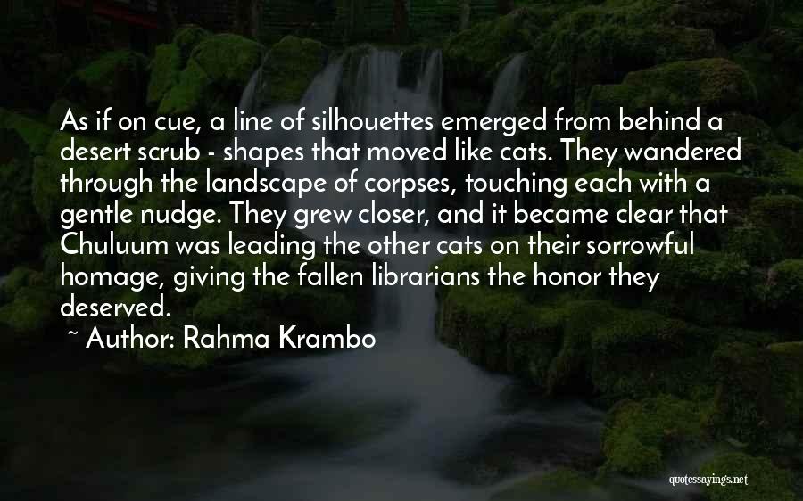 Rahma Krambo Quotes: As If On Cue, A Line Of Silhouettes Emerged From Behind A Desert Scrub - Shapes That Moved Like Cats.