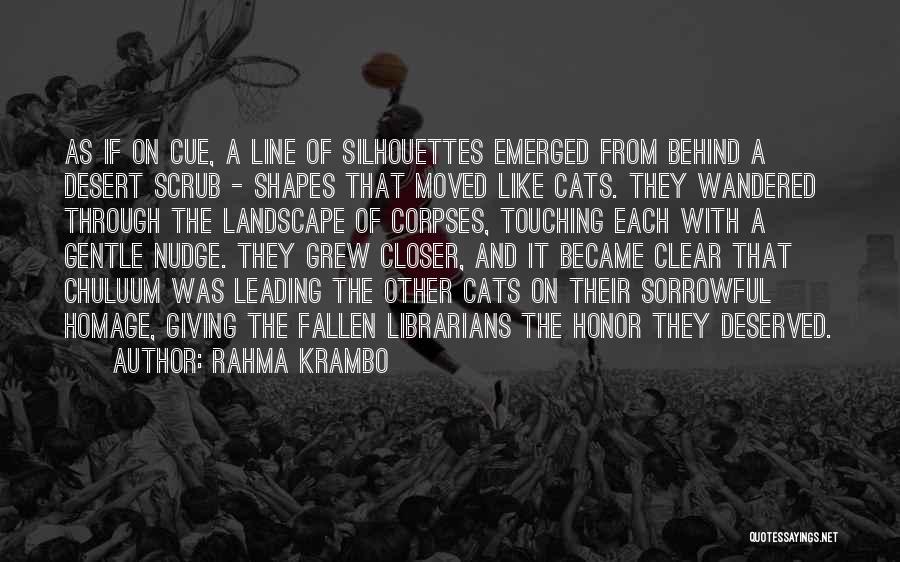 Rahma Krambo Quotes: As If On Cue, A Line Of Silhouettes Emerged From Behind A Desert Scrub - Shapes That Moved Like Cats.