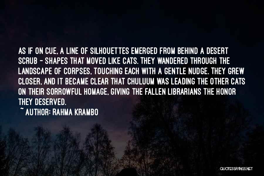 Rahma Krambo Quotes: As If On Cue, A Line Of Silhouettes Emerged From Behind A Desert Scrub - Shapes That Moved Like Cats.