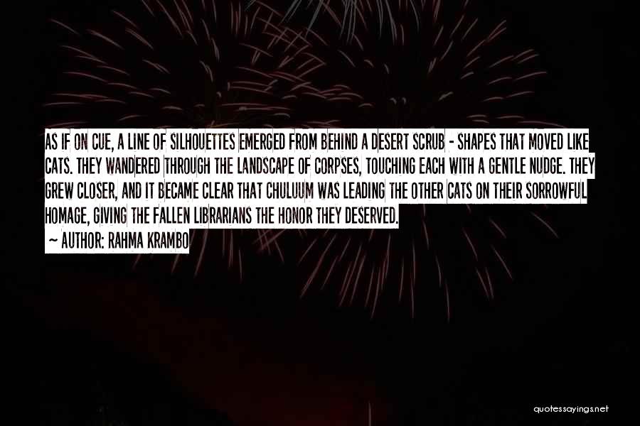 Rahma Krambo Quotes: As If On Cue, A Line Of Silhouettes Emerged From Behind A Desert Scrub - Shapes That Moved Like Cats.