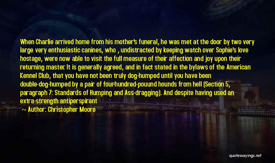 Christopher Moore Quotes: When Charlie Arrived Home From His Mother's Funeral, He Was Met At The Door By Two Very Large Very Enthusiastic