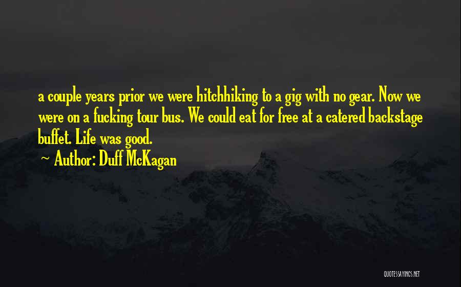Duff McKagan Quotes: A Couple Years Prior We Were Hitchhiking To A Gig With No Gear. Now We Were On A Fucking Tour