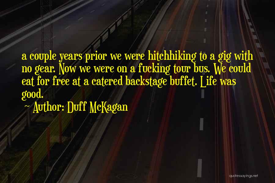 Duff McKagan Quotes: A Couple Years Prior We Were Hitchhiking To A Gig With No Gear. Now We Were On A Fucking Tour