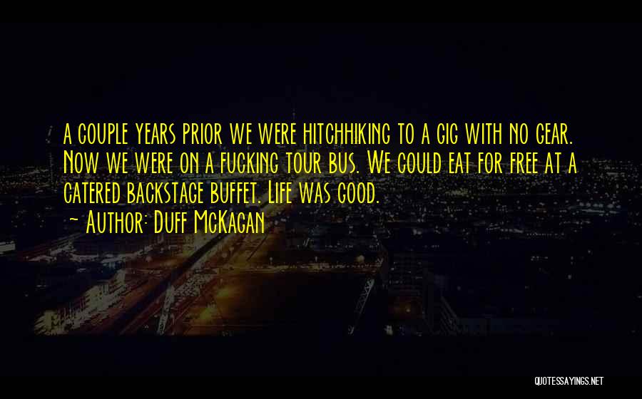 Duff McKagan Quotes: A Couple Years Prior We Were Hitchhiking To A Gig With No Gear. Now We Were On A Fucking Tour