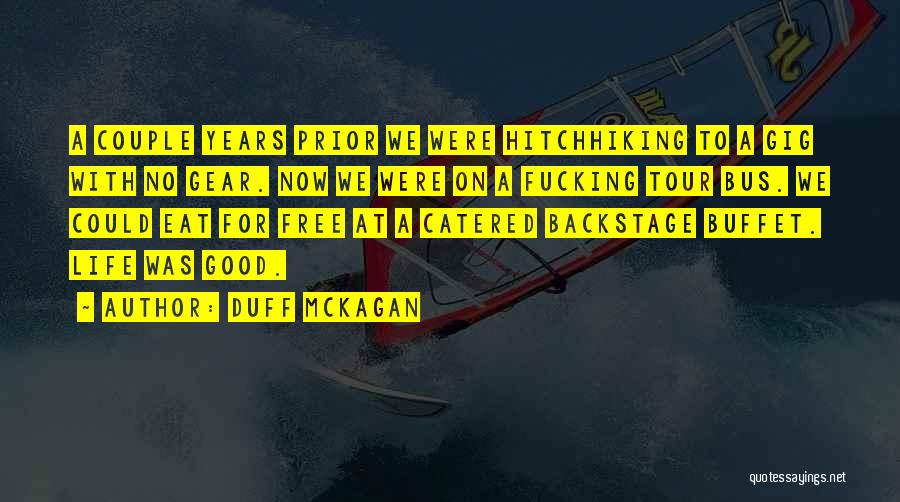 Duff McKagan Quotes: A Couple Years Prior We Were Hitchhiking To A Gig With No Gear. Now We Were On A Fucking Tour