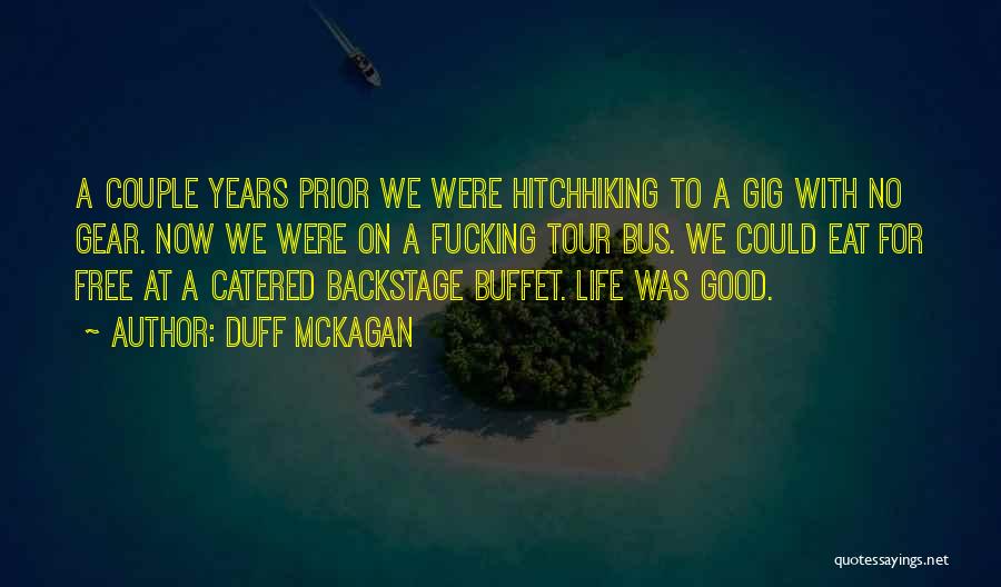 Duff McKagan Quotes: A Couple Years Prior We Were Hitchhiking To A Gig With No Gear. Now We Were On A Fucking Tour