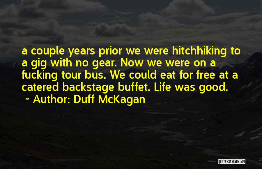 Duff McKagan Quotes: A Couple Years Prior We Were Hitchhiking To A Gig With No Gear. Now We Were On A Fucking Tour