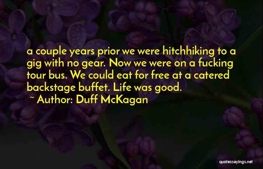 Duff McKagan Quotes: A Couple Years Prior We Were Hitchhiking To A Gig With No Gear. Now We Were On A Fucking Tour