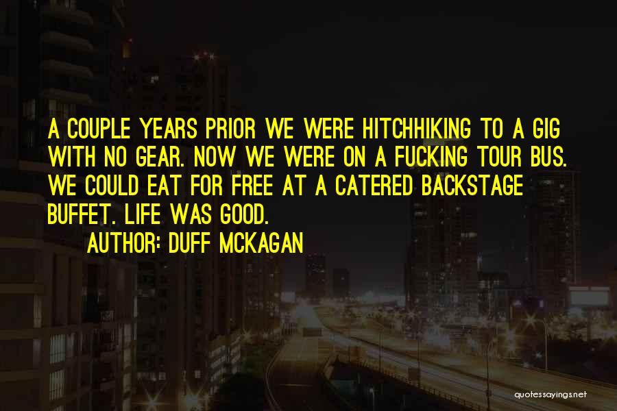 Duff McKagan Quotes: A Couple Years Prior We Were Hitchhiking To A Gig With No Gear. Now We Were On A Fucking Tour