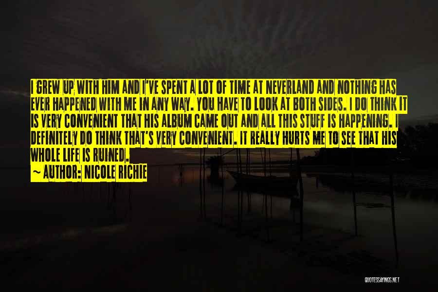 Nicole Richie Quotes: I Grew Up With Him And I've Spent A Lot Of Time At Neverland And Nothing Has Ever Happened With