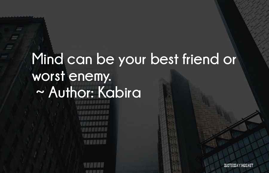 Kabira Quotes: Mind Can Be Your Best Friend Or Worst Enemy.