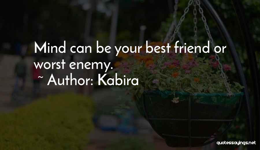 Kabira Quotes: Mind Can Be Your Best Friend Or Worst Enemy.