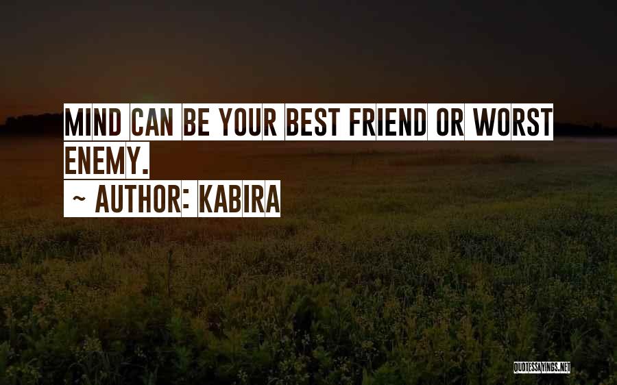 Kabira Quotes: Mind Can Be Your Best Friend Or Worst Enemy.