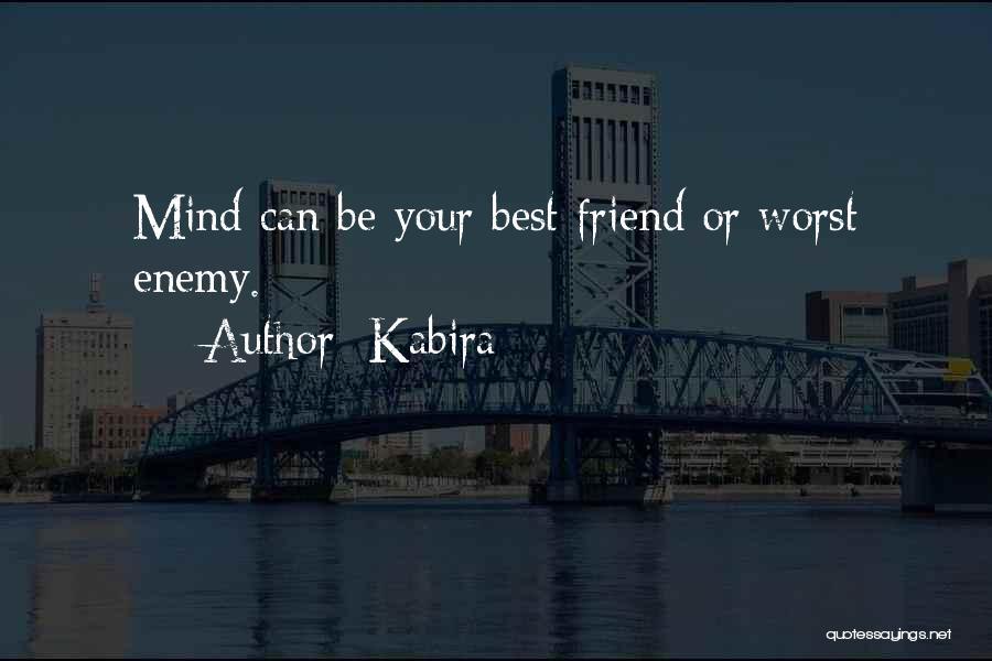Kabira Quotes: Mind Can Be Your Best Friend Or Worst Enemy.